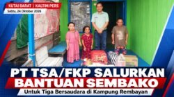Bukan Janji tapi Bukti, PT TSA/FKP Beri Sembako Tiga Bersaudara di Rembayan